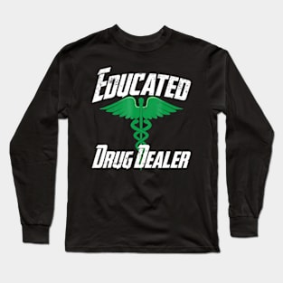 Educated Drug Dealer Funny Pharmacist Long Sleeve T-Shirt